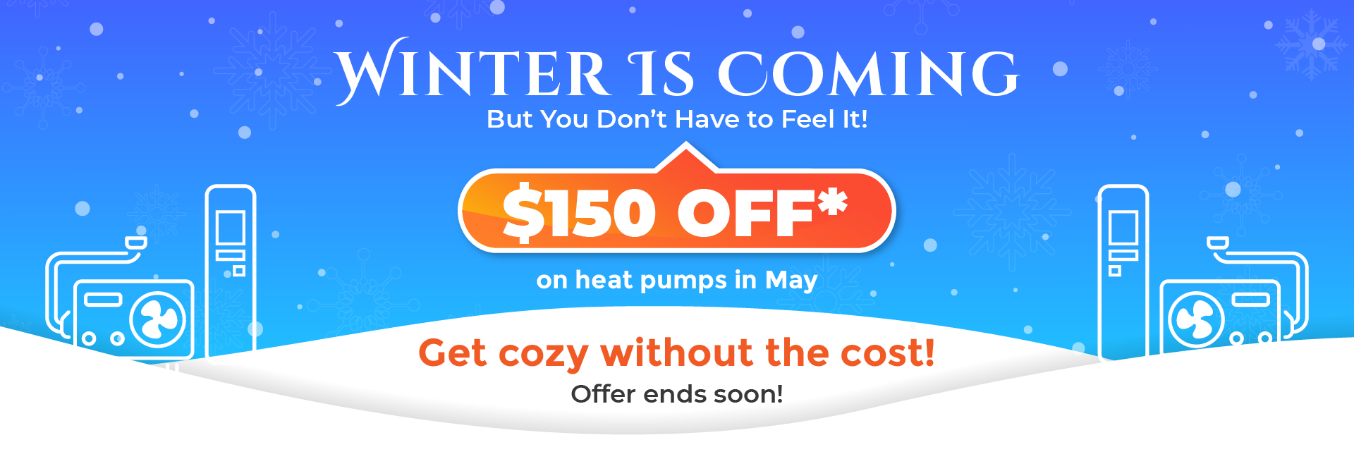 Promotional image for winter sale: up to $150 off on every heat pump 