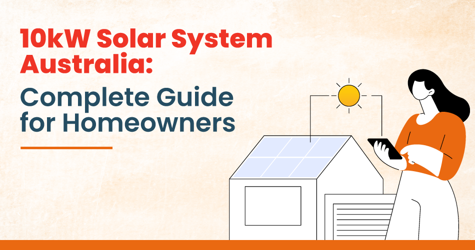 10kW solar system in Australia complete guide for homeowners.