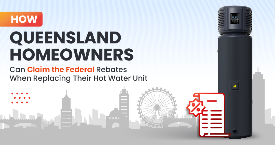 Queensland homeowners can claim federal robots for replacing their hot water units.