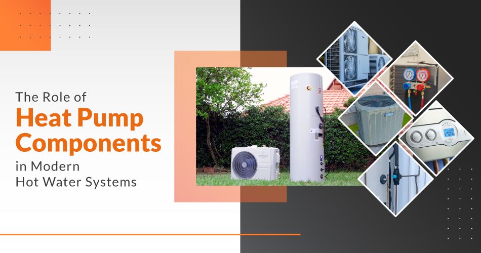 Heat Pump Components in Modern Hot Water Systems