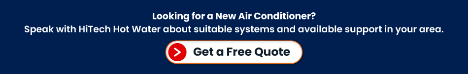 Get a free air conditioner quote and information about available support from HiTech Hot Water.
