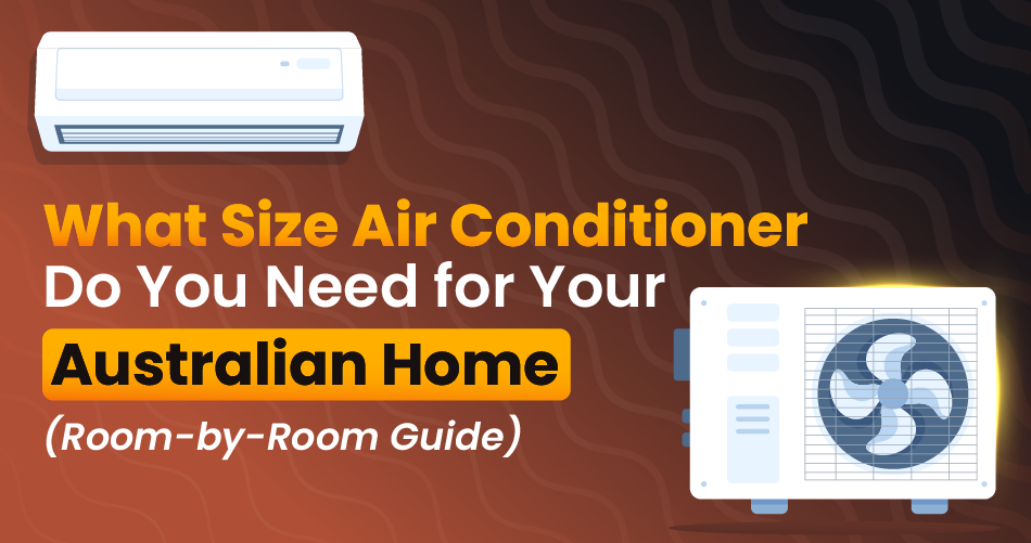 Air conditioner size guide for Australian homes showing indoor and outdoor AC units with room-by-room sizing tips