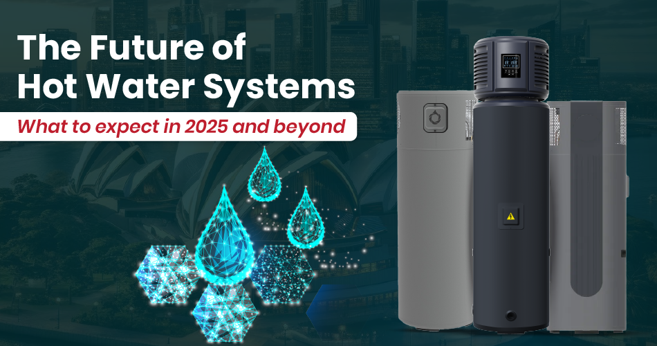 An image showcasing the future of hot water systems, featuring various hot water heat pumps and highlighting what to expect in 2025 and beyond