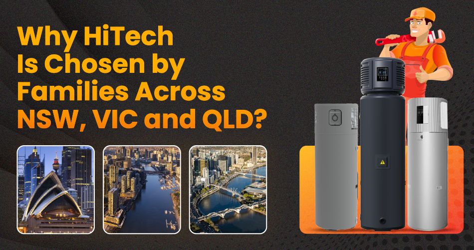 Why HiTech is chosen by families across NSW, VIC and QLD for compliant heat pump hot water system installations